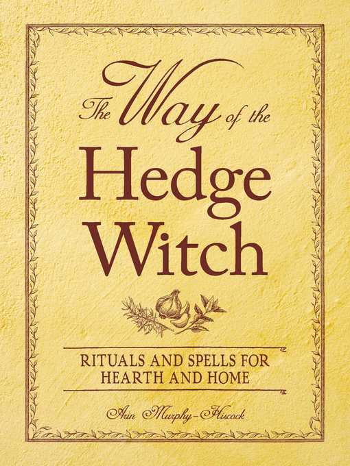 Title details for The Way of the Hedge Witch by Arin Murphy-Hiscock - Wait list